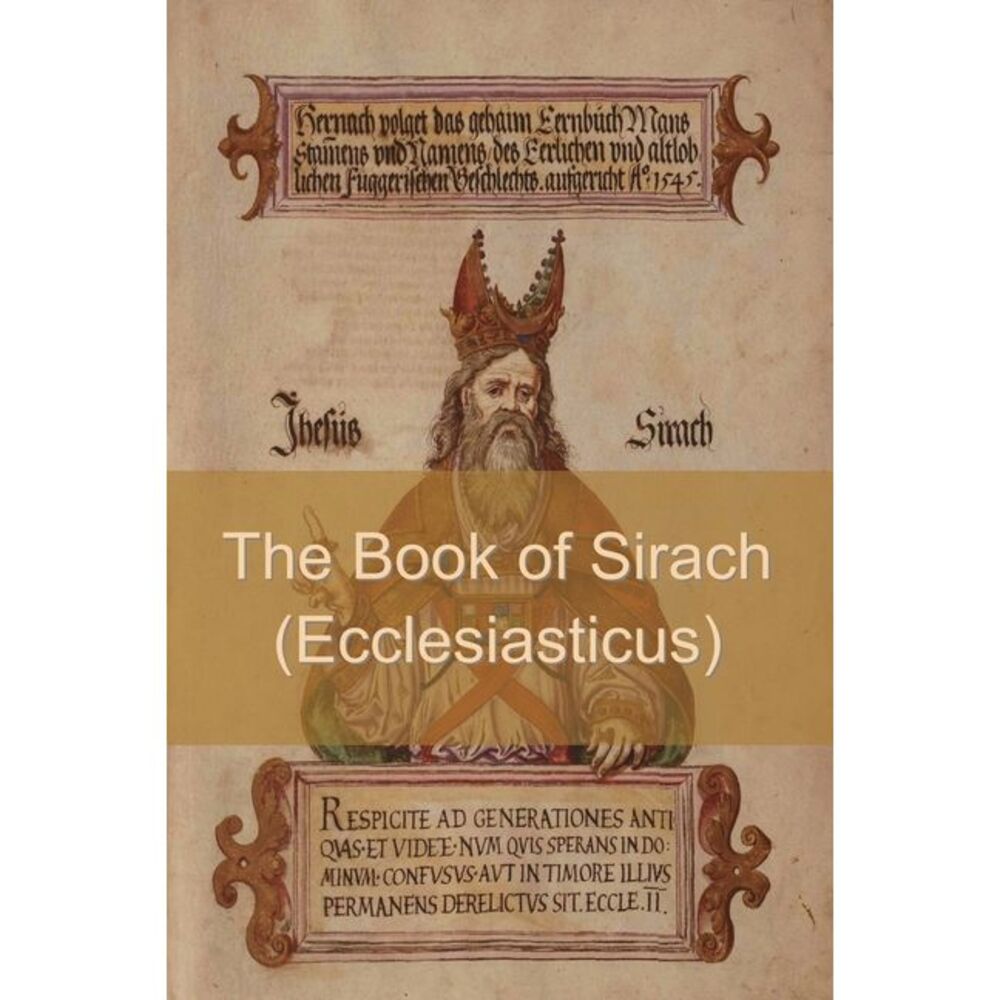 The Book of Sirach (or Ecclesiasticus) -- Anonymous